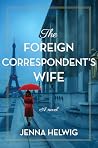 The Foreign Correspondent's Wife by Jenna Helwig