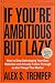 If You're Ambitious but Laz...