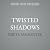 Twisted Shadows