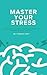 Master Your Stress: Conquer...