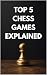 Top 5 Chess Games Explained...