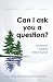 Can I ask you a question? -...