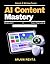 AI Content Mastery: Automat...
