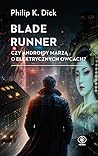 Blade Runner. Czy androidy marzą o elektrycznych owcach? by Philip K. Dick
