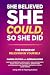 She Believed She Could, So She Did by Hanna Olivas