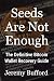 Seeds Are Not Enough: The D...