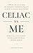 Celiac vs Me: When Gluten T...