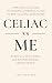 Celiac vs Me by Gregory Wilson