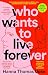 Who Wants to Live Forever: A BBC Radio 2 Book Club Pick