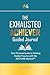 The Exhausted Achiever Guid...