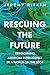 Rescuing the Future: Reimag...