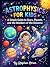 Astrophysics for kids by Stephen Orion