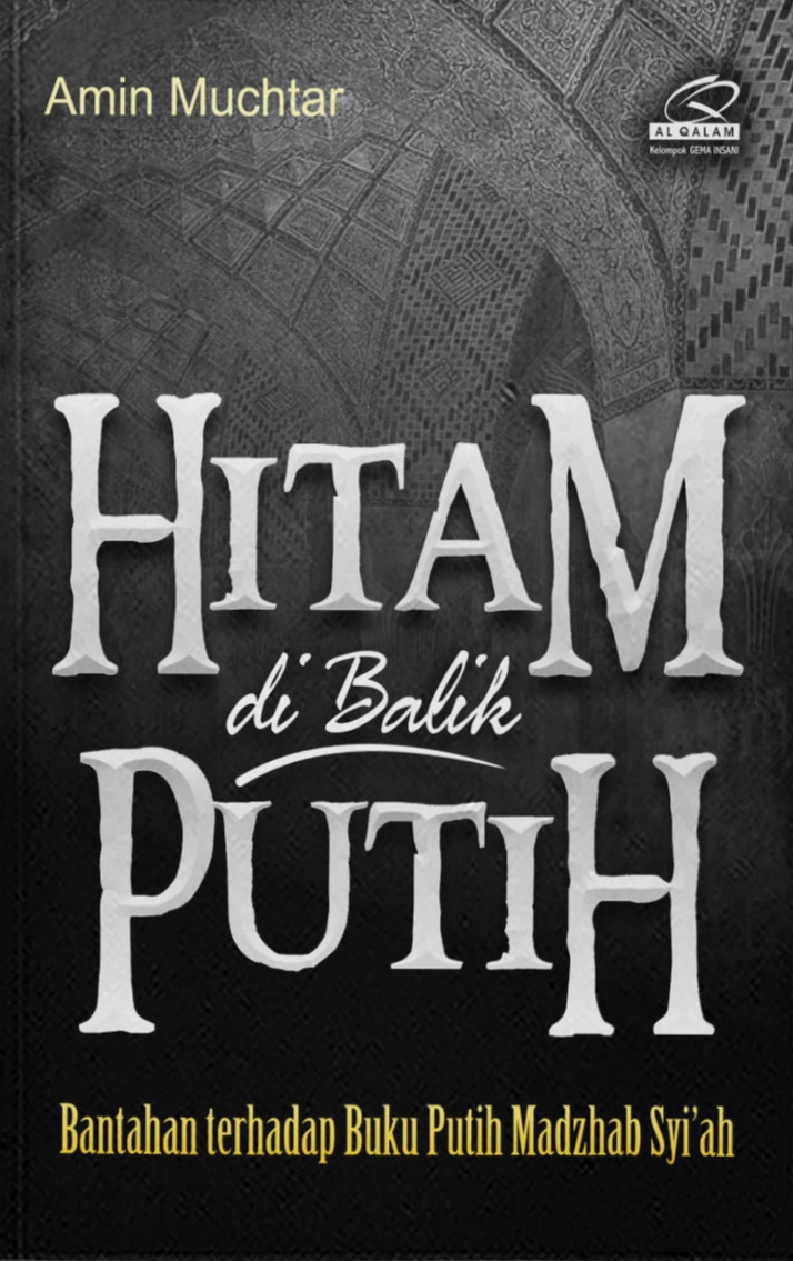 Hitam di Balik Putih: Bantahan terhadap Buku Putih Madzhab Syi'ah