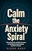 Calm the Anxiety Spiral: Gr...