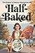 Half-Baked (Baker's Detour ...