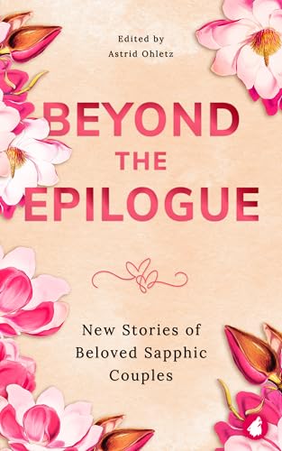 Beyond the Epilogue: New Stories of Beloved Sapphic Couples (Kindle Edition)