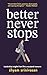Better Never Stops