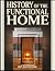 History of the Functional Home by Rylan Stone