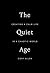 The Quiet Age: Creating a C...