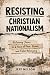 Resisting Christian Nationa...