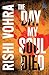 The Day My Soul Died by Rishi Vohra