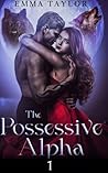 The Possessive Alpha 1: Enemies to Lovers Werewolf Romance