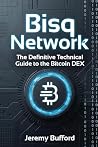 Bisq Network: The Definitive Technical Guide to the Bitcoin DEX (Bitcoin Projects) Bisq Network: The Definitive Technical Guide to the Bitcoin DEX (Bitcoin Projects)