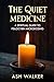 The Quiet Medicine: A Spiri...