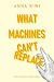 What Machines Can't Replace: Why AI Makes Us More Human
