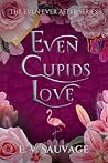 Even Cupids Love by E.V. Sauvage