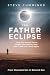 The Father Eclipse: How You...
