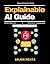 Explainable AI Guide: AI Implementation Guide | AI Trust Building | AI Fairness Tools | AI for Beginners | AI in Industry | Transparent AI Systems | AI Case Studies | AI Innovation Trends