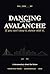 Dancing with the Avalanche:...