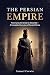 The Persian Empire: From Cy...