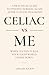 Celiac vs Me: When Gluten T...