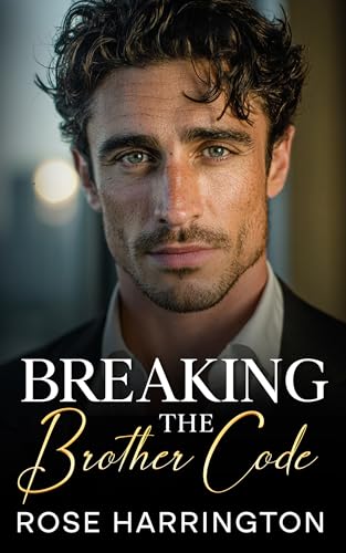 Breaking the Brother Code: A Billionaire Single Dad Romance (Kindle Edition)