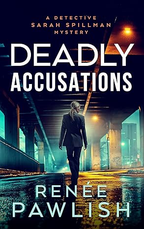 Deadly Accusations (Detective Sarah Spillman Mystery Series Book 13)