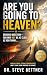 Are You Going to Heaven?: A...