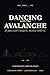 Dancing with the Avalanche:...
