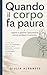 Quando il corpo fa paura: c...