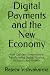 Digital Payments and the New Economy: How Cashless Innovation Is Transforming Global Finance, Inclusion, and Growth