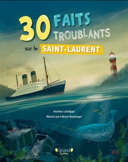 30 faits troublants sur le Saint-Laurent (Hardcover)