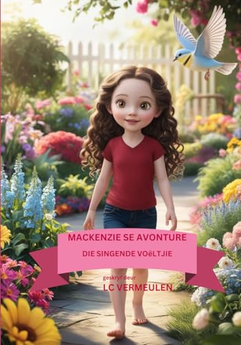 Mackenzie Se Avonture: Die Singende Voëltjie (Afrikaans Edition)