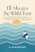 I'll Always Be With You by Anne Johnson