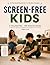 Screen-Free Kids: A 7-Day R...