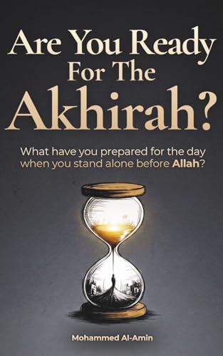 Are You Ready For The Akhirah?: What Have You Prepared For The Day When You Stand Alone Before Allah? (Paperback)