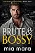 Brute & Bossy: Une romance de faux couple entre opposés qui s’attirent (Boulder Billionaires FR) (French Edition)