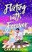 Flirting with Forever (Forever Yours, #3)