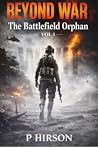 BEYOND WAR : THE BATTLEFIELD ORPHAN : A STORY OF WAR, LOSS, AND THE FIGHT FOR PEACE (VOL.1) BEYOND WAR : THE BATTLEFIELD ORPHAN : A STORY OF WAR, LOSS, AND THE FIGHT FOR PEACE (VOL.1)
