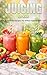 Juicing for Kids: Fun & Hea...
